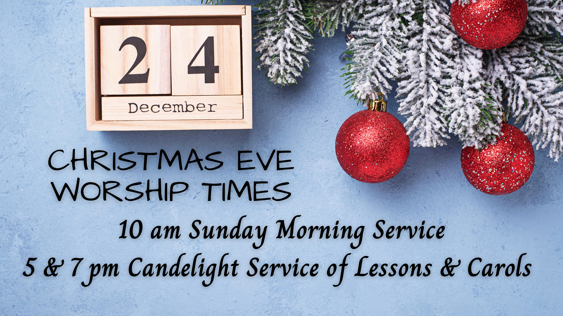 CHRISTMAS EVE WORSHIP TIMES