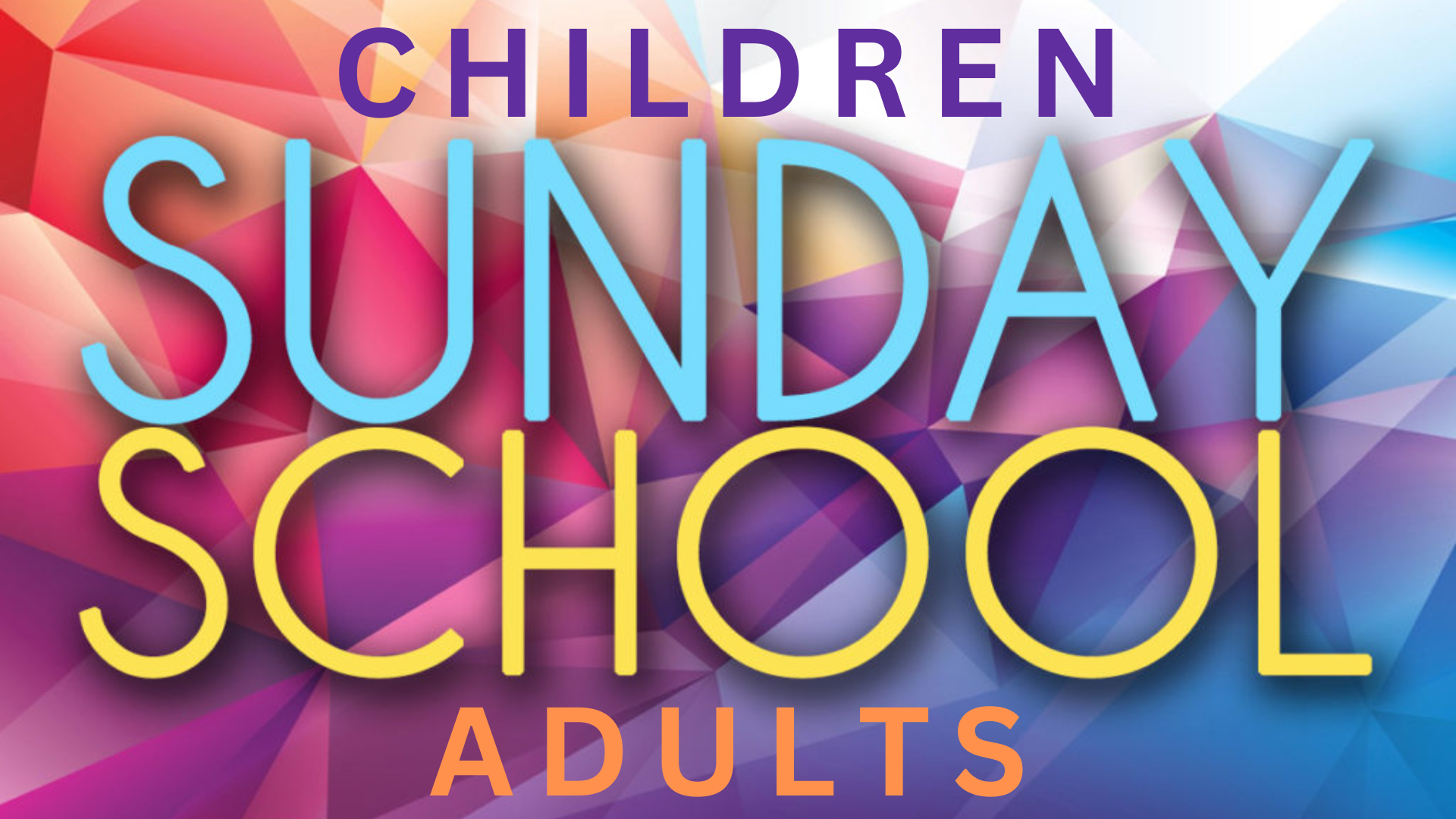 CHILDREN & ADULTS SUNDAY SCHOOL